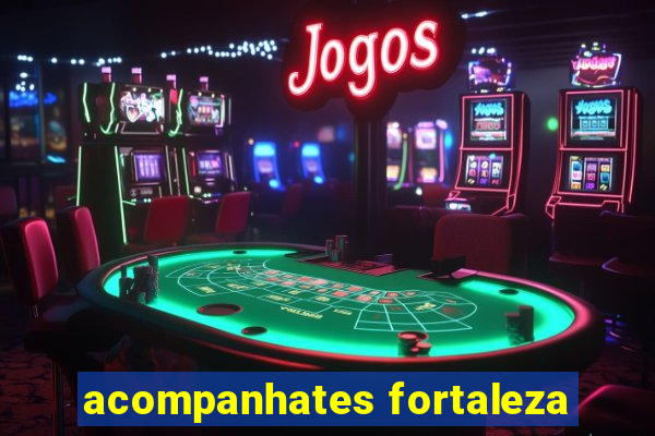 acompanhates fortaleza